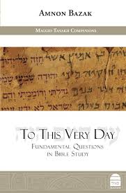 To This Very Day - Fundamental Questions in Bible Study