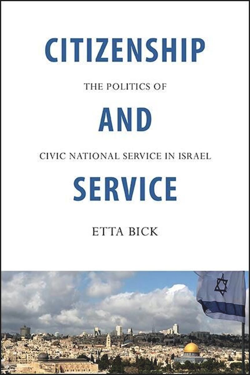 Citizenship and Service: The Politics of Civic National Service in Israel